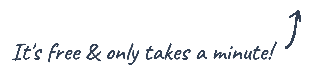 It's free & only takes a minute
